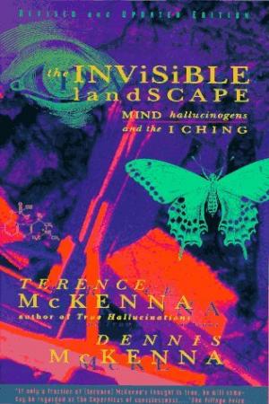 ”Peisajul invizibil: minte, halucinogeni si I Ching” scrisa de Terrence McKenna
