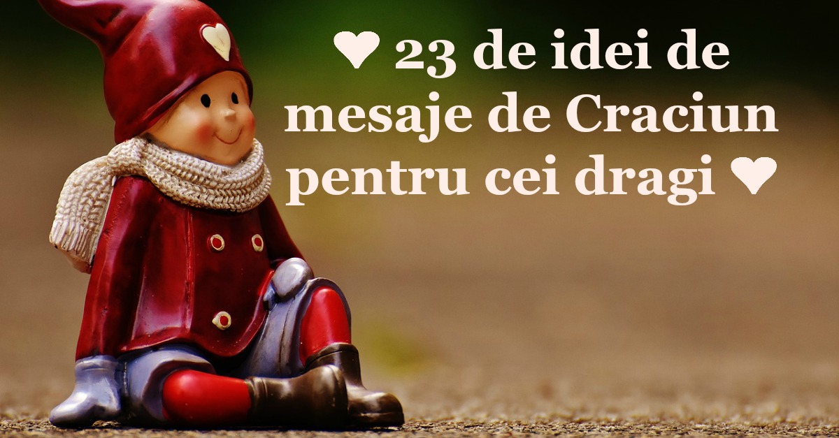 23 dintre cele mai frumoase mesaje de Craciun pentru cei dragi!